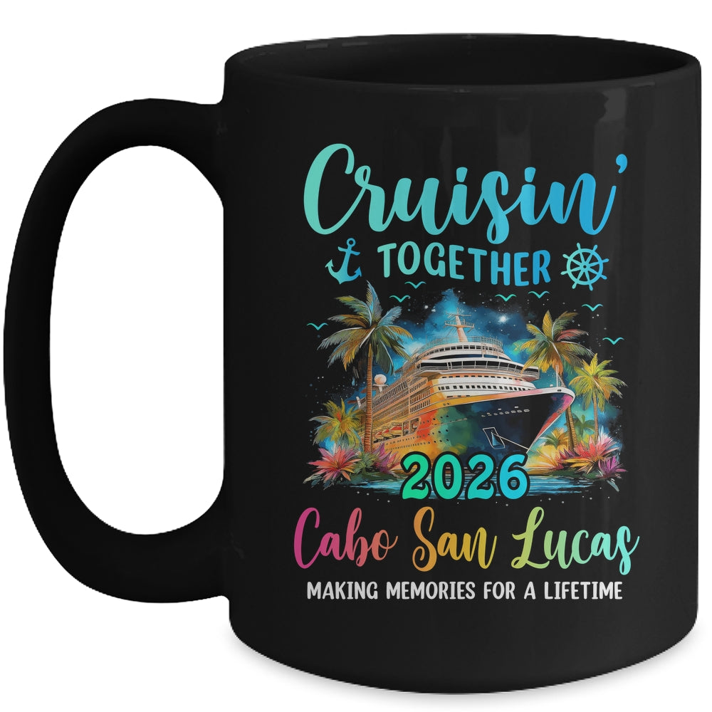 Cruisin' Together Cabo San Lucas 2026 Family Cruise Vacation Mug | siriusteestore