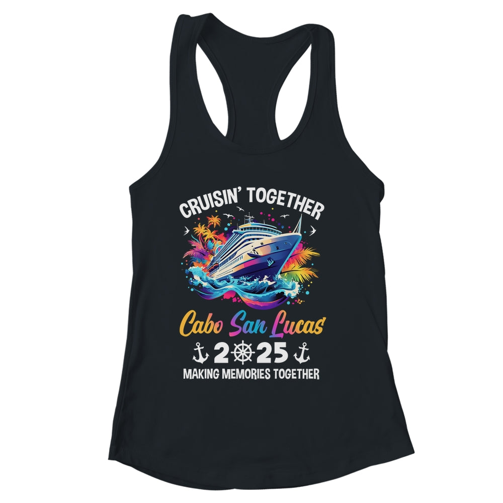 Cruisin Together Cabo San Lucas Vacation Beach 2025 Memories Squad Shirt & Tank Top | siriusteestore