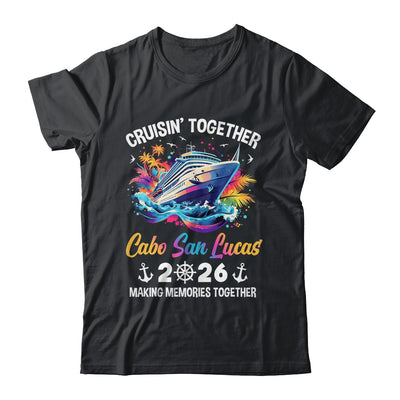 Cruisin Together Cabo San Lucas Vacation Beach 2026 Memories Squad Shirt & Tank Top | siriusteestore