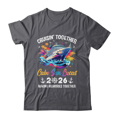Cruisin Together Cabo San Lucas Vacation Beach 2026 Memories Squad Shirt & Tank Top | siriusteestore