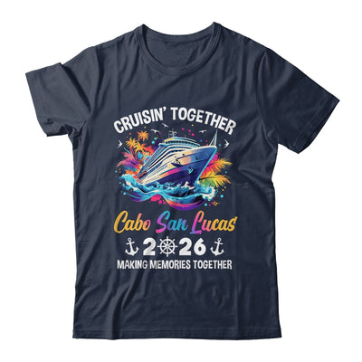 Cruisin Together Cabo San Lucas Vacation Beach 2026 Memories Squad Shirt & Tank Top | siriusteestore