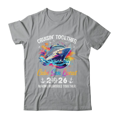 Cruisin Together Cabo San Lucas Vacation Beach 2026 Memories Squad Shirt & Tank Top | siriusteestore