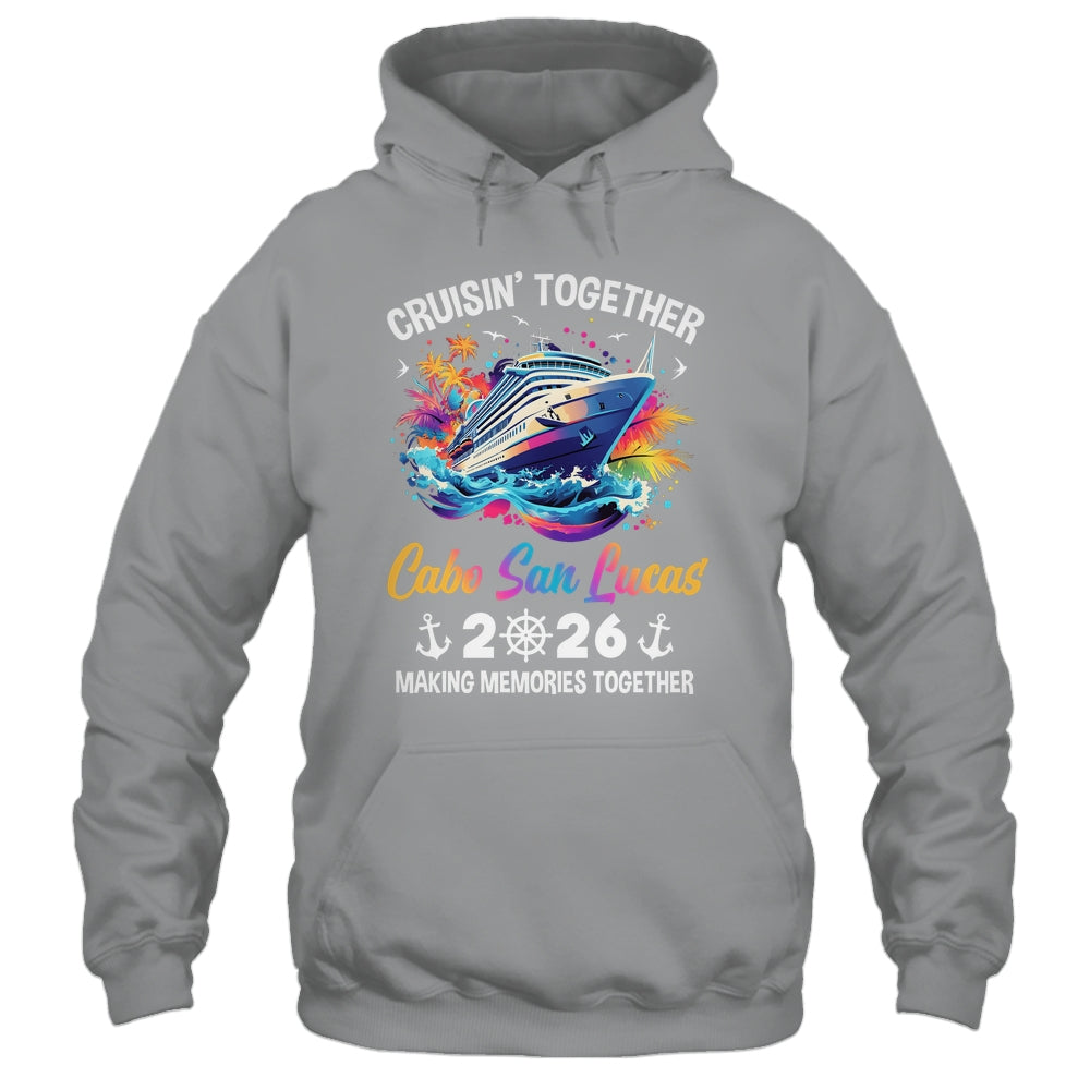 Cruisin Together Cabo San Lucas Vacation Beach 2026 Memories Squad Shirt & Tank Top | siriusteestore