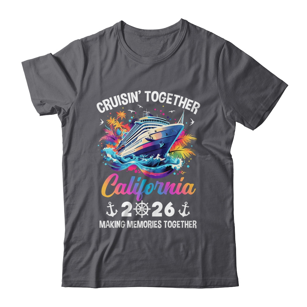 Cruisin Together California Vacation Beach 2026 Memories Squad Shirt & Tank Top | siriusteestore