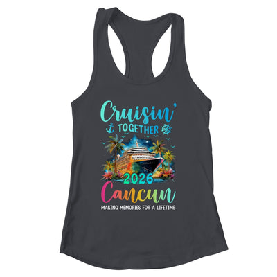 Cruisin' Together Cancun 2026 Family Cruise Vacation Shirt & Tank Top | siriusteestore