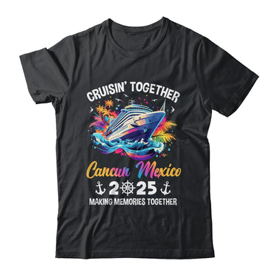 Cruisin Together Cancun Mexico Vacation Beach 2025 Memories Squad Shirt & Tank Top | siriusteestore