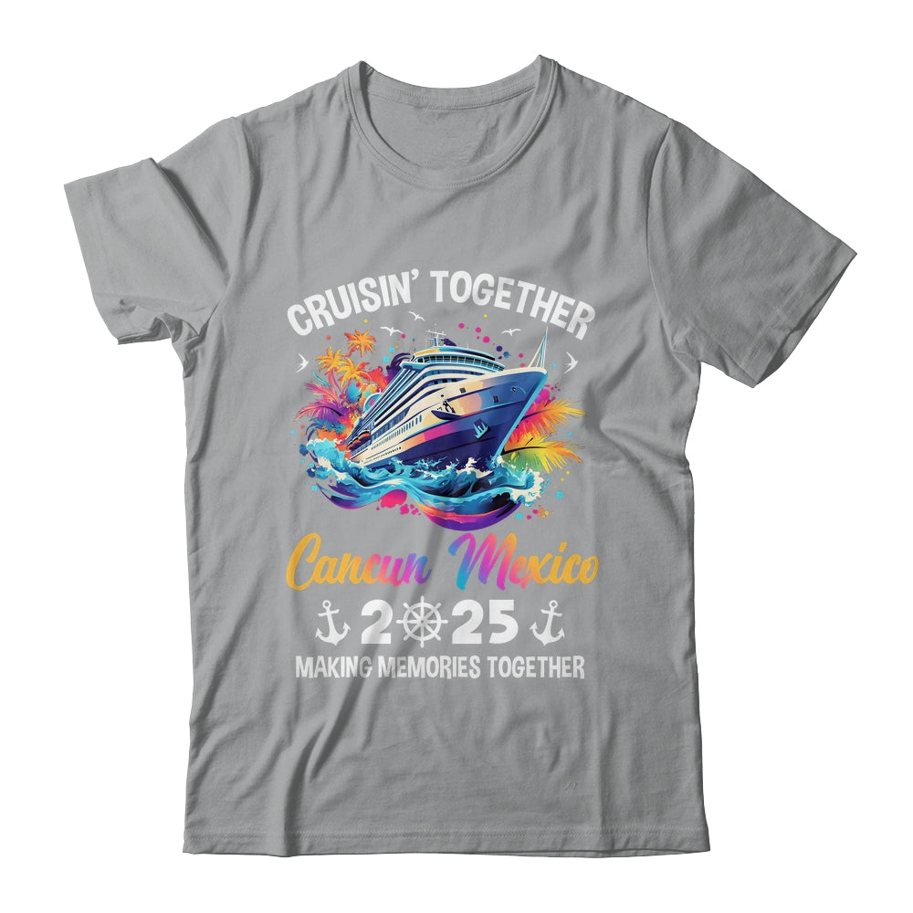 Cruisin Together Cancun Mexico Vacation Beach 2025 Memories Squad Shirt & Tank Top | siriusteestore
