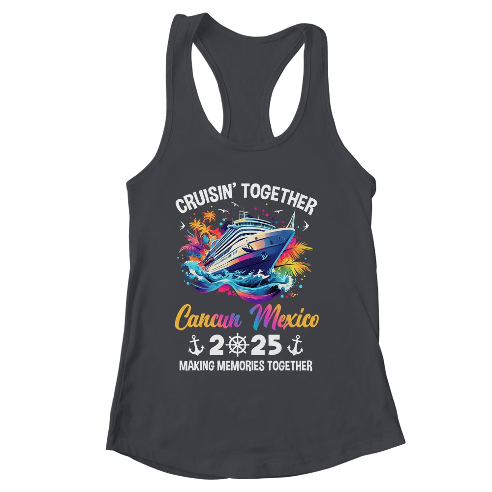 Cruisin Together Cancun Mexico Vacation Beach 2025 Memories Squad Shirt & Tank Top | siriusteestore