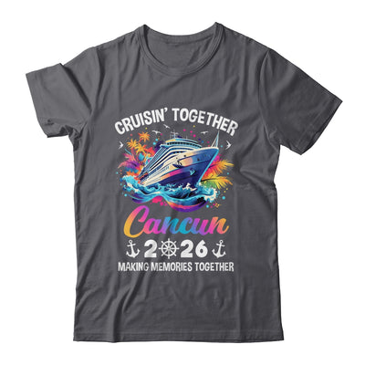 Cruisin Together Cancun Vacation Beach 2026 Memories Squad Shirt & Tank Top | siriusteestore