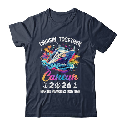 Cruisin Together Cancun Vacation Beach 2026 Memories Squad Shirt & Tank Top | siriusteestore
