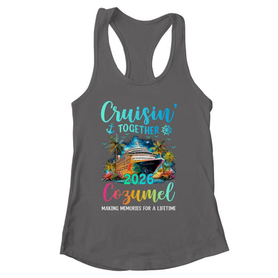 Cruisin' Together Cozumel 2026 Family Cruise Vacation Shirt & Tank Top | siriusteestore