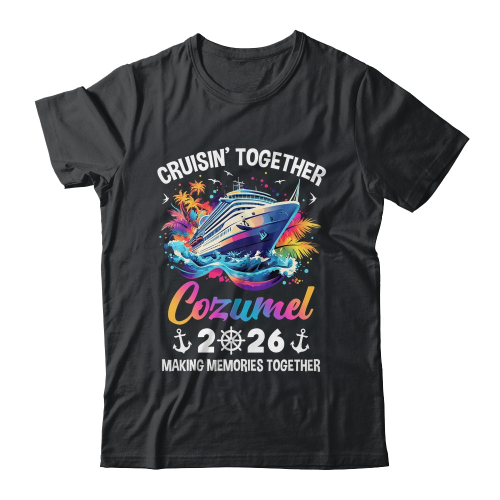 Cruisin Together Cozumel Vacation Beach 2026 Memories Squad Shirt & Tank Top | siriusteestore