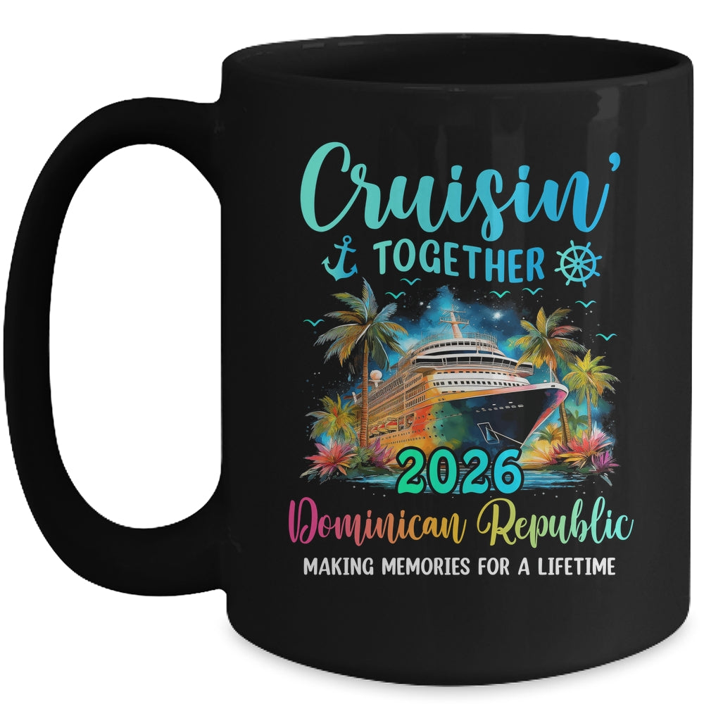 Cruisin' Together Dominican Republic 2026 Family Cruise Vacation Mug | siriusteestore