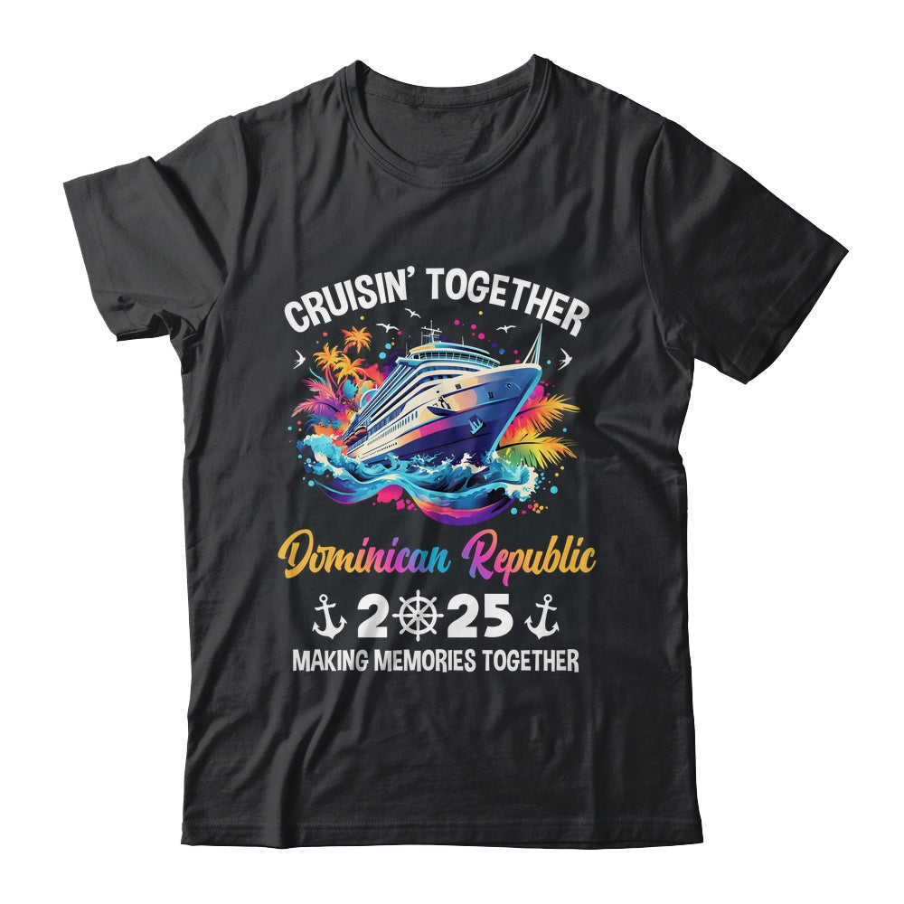 Cruisin Together Dominican Republic Vacation Beach 2025 Memories Squad Shirt & Tank Top | siriusteestore