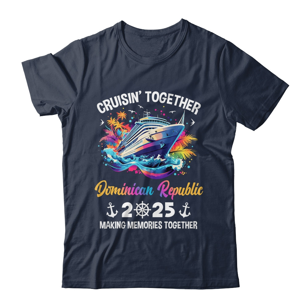 Cruisin Together Dominican Republic Vacation Beach 2025 Memories Squad Shirt & Tank Top | siriusteestore