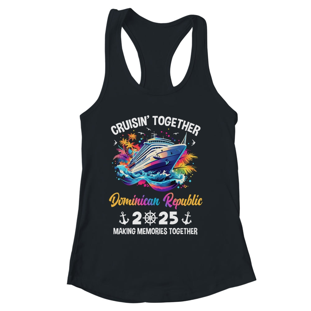 Cruisin Together Dominican Republic Vacation Beach 2025 Memories Squad Shirt & Tank Top | siriusteestore