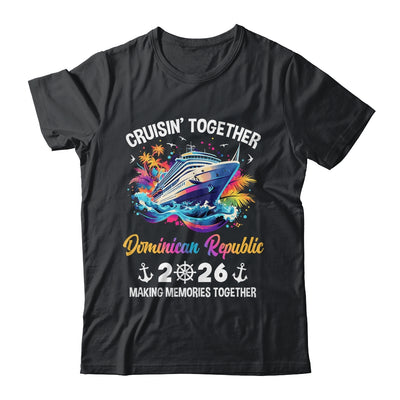 Cruisin Together Dominican Republic Vacation Beach 2026 Memories Squad Shirt & Tank Top | siriusteestore