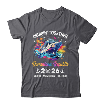 Cruisin Together Dominican Republic Vacation Beach 2026 Memories Squad Shirt & Tank Top | siriusteestore