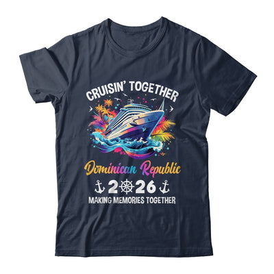 Cruisin Together Dominican Republic Vacation Beach 2026 Memories Squad Shirt & Tank Top | siriusteestore