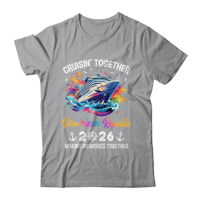 Cruisin Together Dominican Republic Vacation Beach 2026 Memories Squad Shirt & Tank Top | siriusteestore