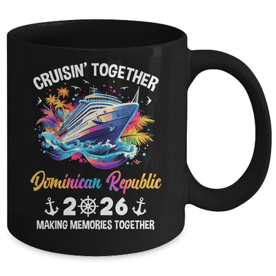 Cruisin Together Dominican Republic Vacation Beach 2026 Memories Squad Mug | siriusteestore