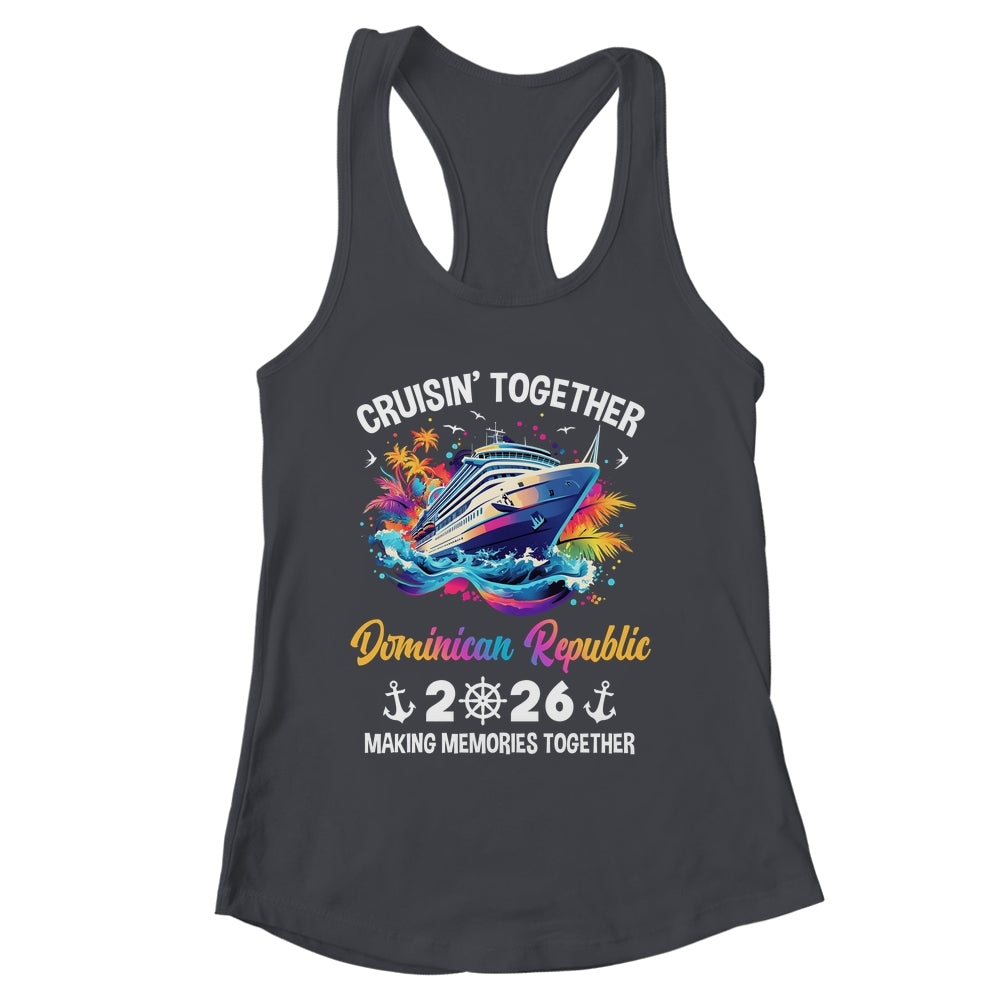 Cruisin Together Dominican Republic Vacation Beach 2026 Memories Squad Shirt & Tank Top | siriusteestore