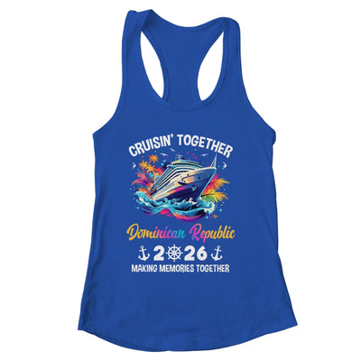 Cruisin Together Dominican Republic Vacation Beach 2026 Memories Squad Shirt & Tank Top | siriusteestore