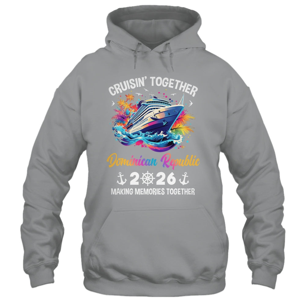 Cruisin Together Dominican Republic Vacation Beach 2026 Memories Squad Shirt & Tank Top | siriusteestore