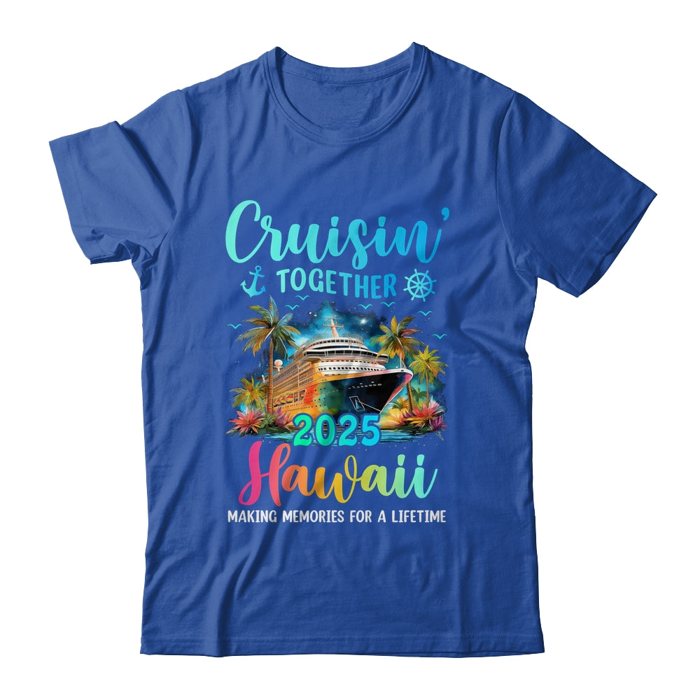 Cruisin' Together Hawaii 2025 Family Cruise Vacation Shirt & Tank Top | siriusteestore