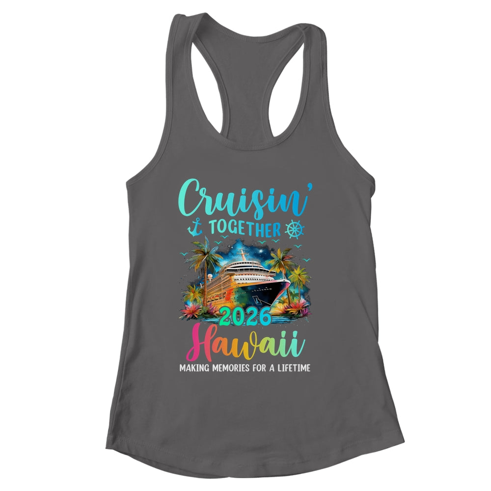 Cruisin' Together Hawaii 2026 Family Cruise Vacation Shirt & Tank Top | siriusteestore