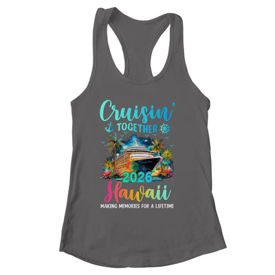 Cruisin' Together Hawaii 2026 Family Cruise Vacation Shirt & Tank Top | siriusteestore