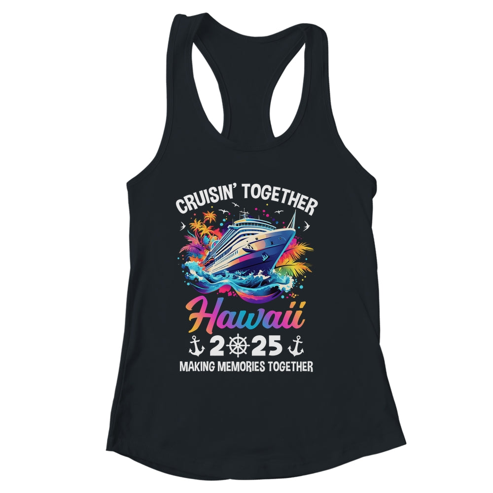 Cruisin Together Hawaii Vacation Beach 2025 Memories Squad Shirt & Tank Top | siriusteestore