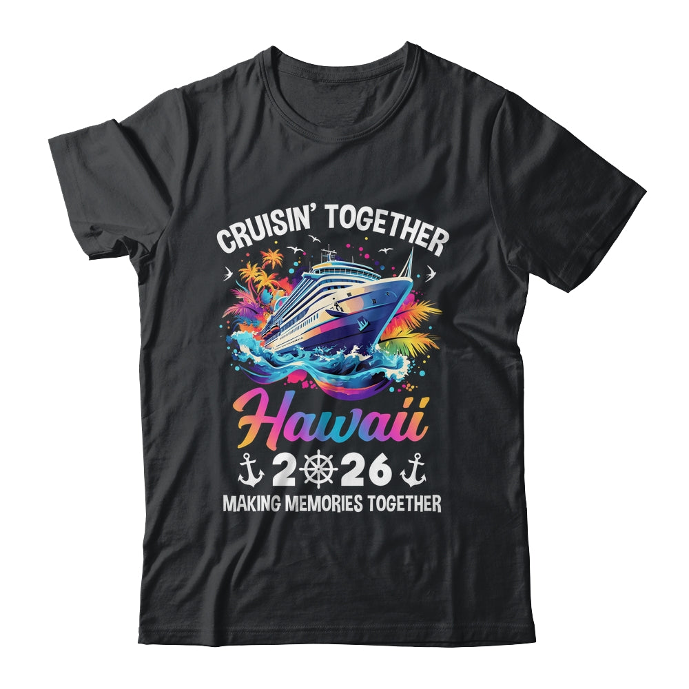 Cruisin Together Hawaii Vacation Beach 2026 Memories Squad Shirt & Tank Top | siriusteestore