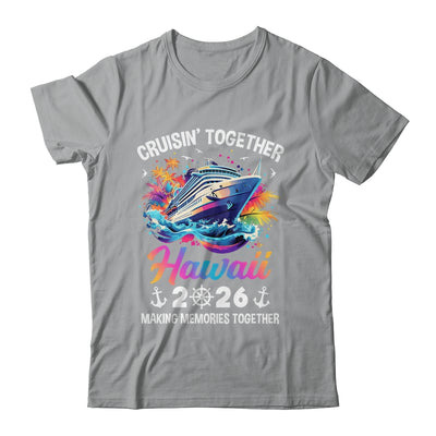 Cruisin Together Hawaii Vacation Beach 2026 Memories Squad Shirt & Tank Top | siriusteestore