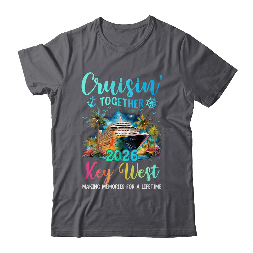 Cruisin' Together Key West 2026 Family Cruise Vacation Shirt & Tank Top | siriusteestore