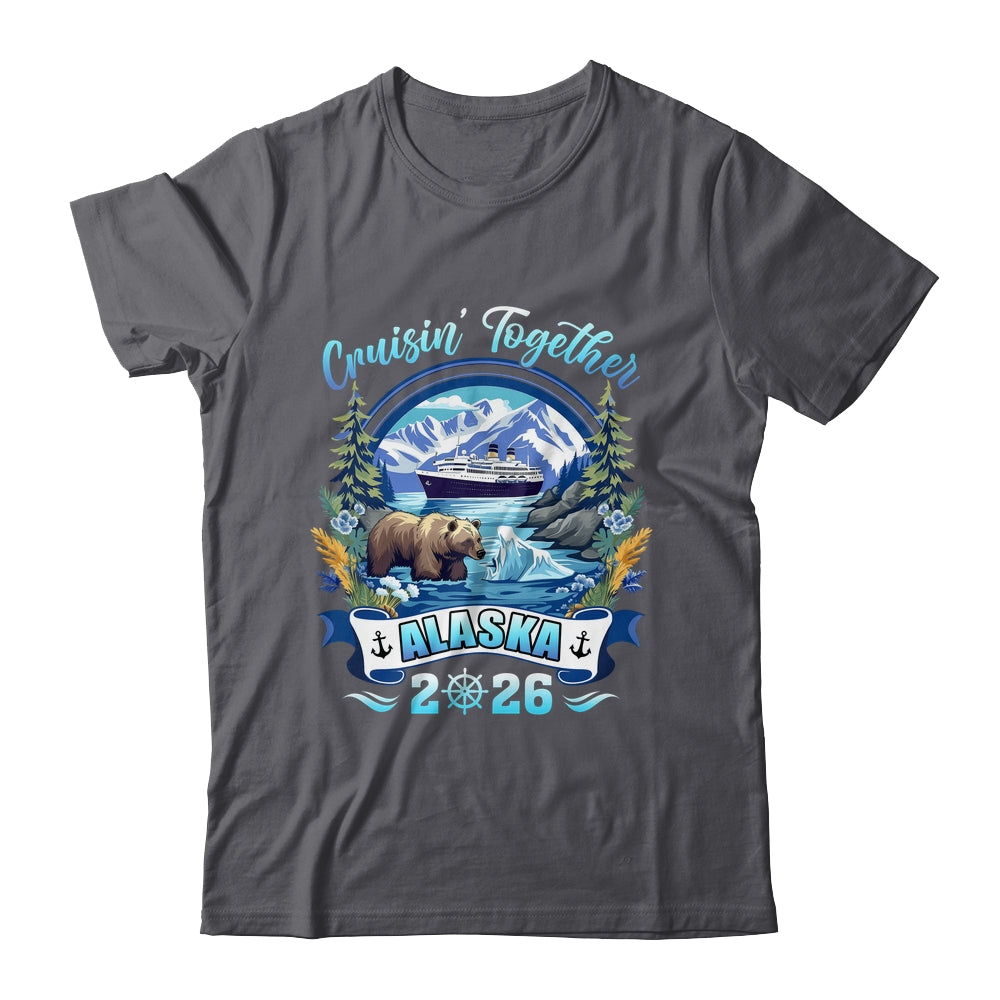 Cruisin Together Matching Family Friends Alaska Cruise 2026 Shirt & Hoodie | siriusteestore