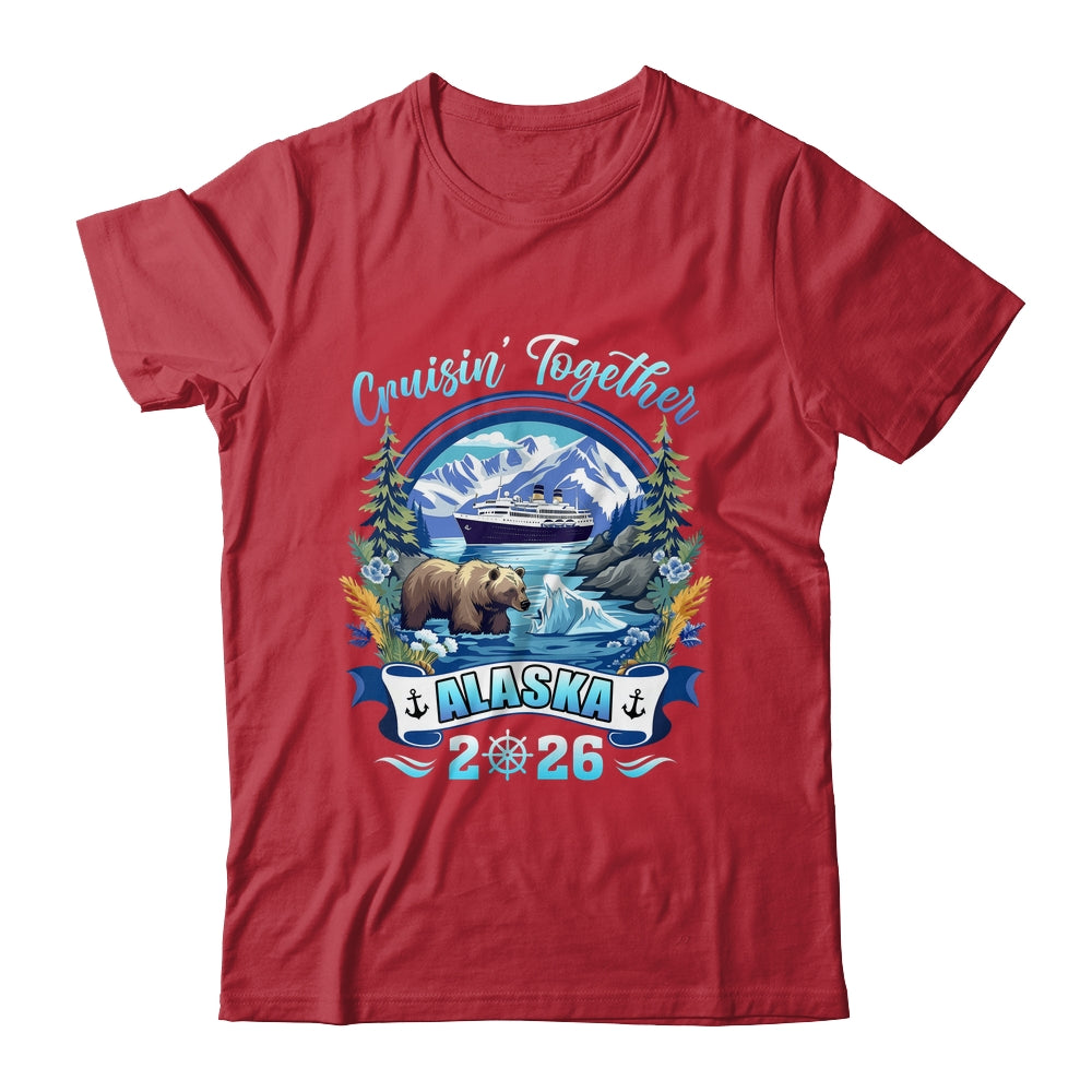 Cruisin Together Matching Family Friends Alaska Cruise 2026 Shirt & Hoodie | siriusteestore