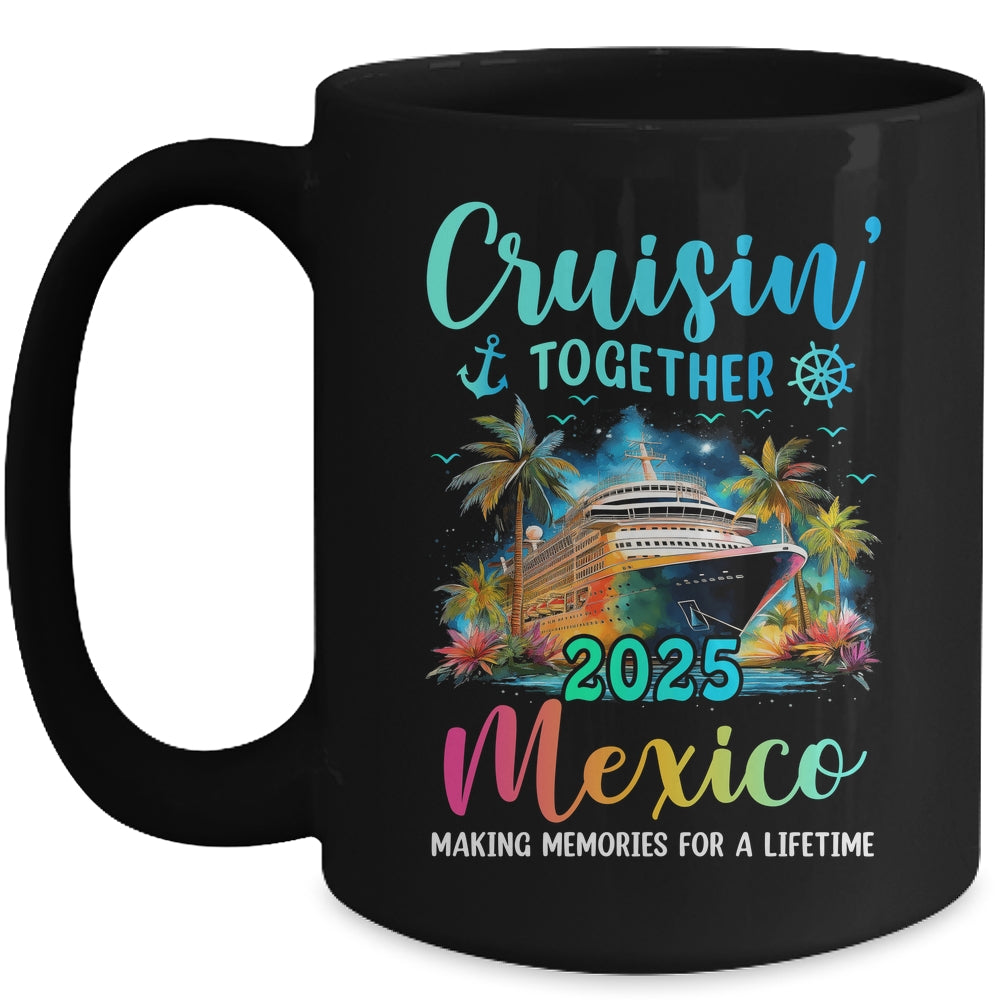Cruisin' Together Mexico 2025 Family Cruise Vacation Mug | siriusteestore