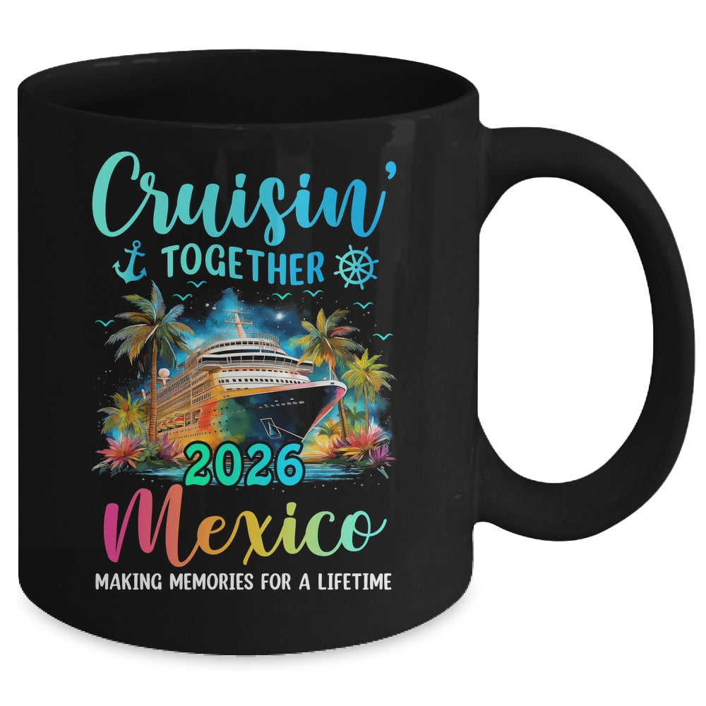 Cruisin' Together Mexico 2026 Family Cruise Vacation Mug | siriusteestore