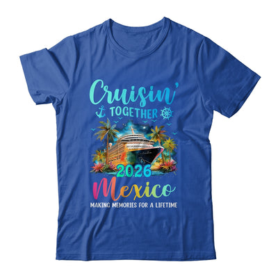 Cruisin' Together Mexico 2026 Family Cruise Vacation Shirt & Tank Top | siriusteestore
