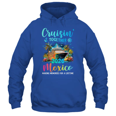 Cruisin' Together Mexico 2026 Family Cruise Vacation Shirt & Tank Top | siriusteestore