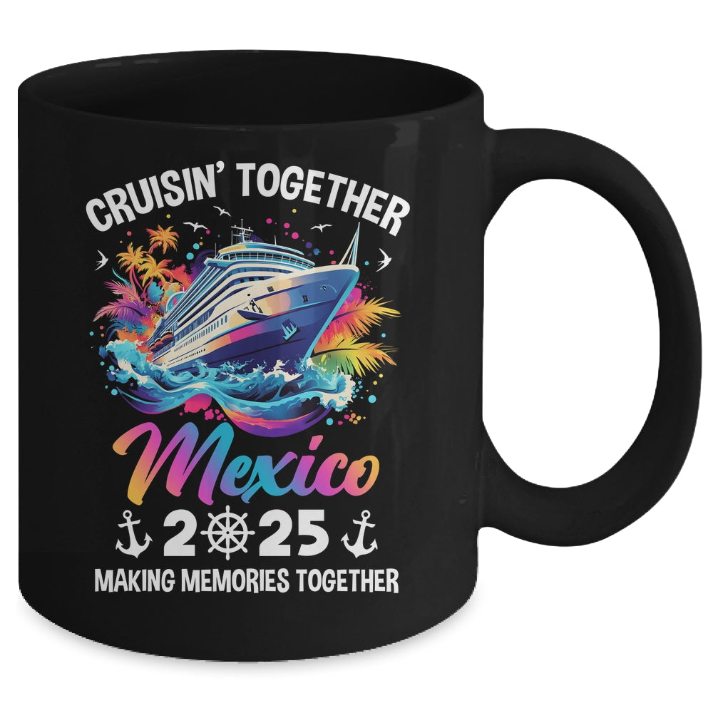 Cruisin Together Mexico Vacation Beach 2025 Memories Squad Mug | siriusteestore