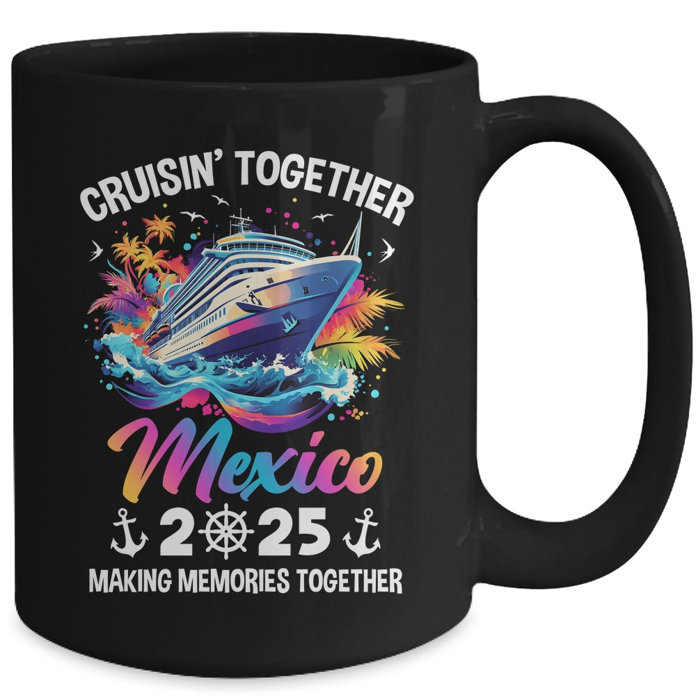 Cruisin Together Mexico Vacation Beach 2025 Memories Squad Mug | siriusteestore