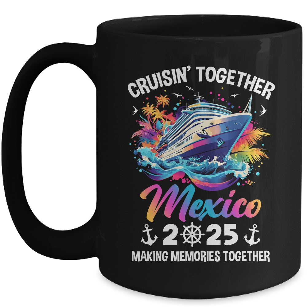 Cruisin Together Mexico Vacation Beach 2025 Memories Squad Mug | siriusteestore