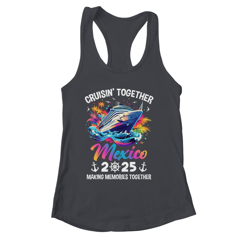 Cruisin Together Mexico Vacation Beach 2025 Memories Squad Shirt & Tank Top | siriusteestore