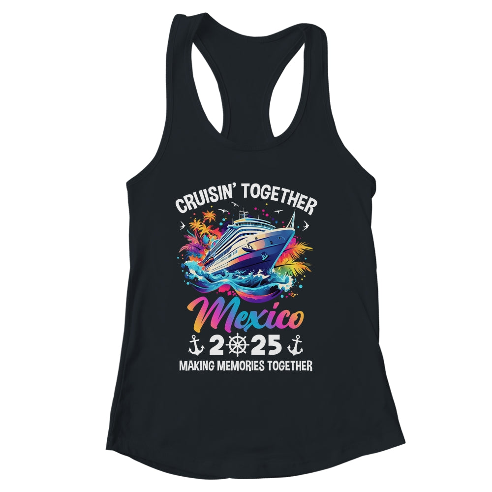 Cruisin Together Mexico Vacation Beach 2025 Memories Squad Shirt & Tank Top | siriusteestore