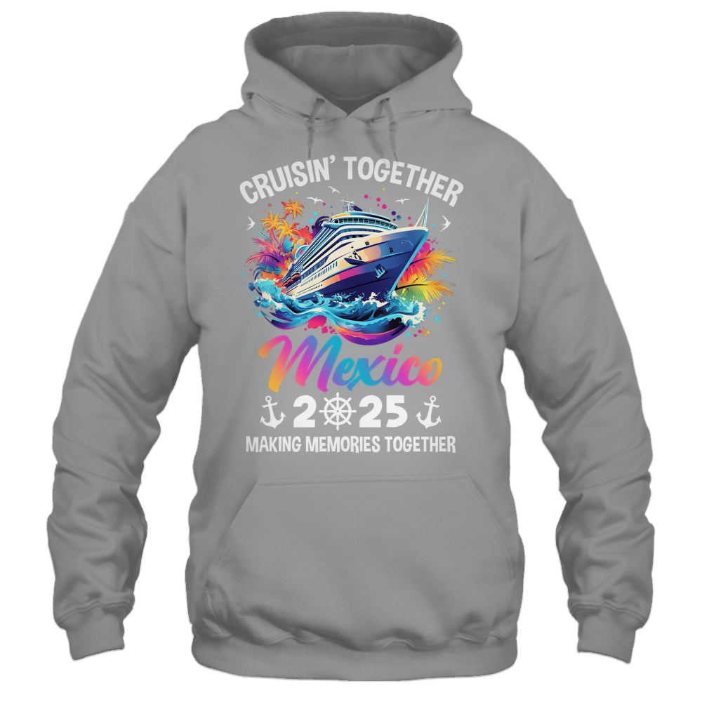 Cruisin Together Mexico Vacation Beach 2025 Memories Squad Shirt & Tank Top | siriusteestore