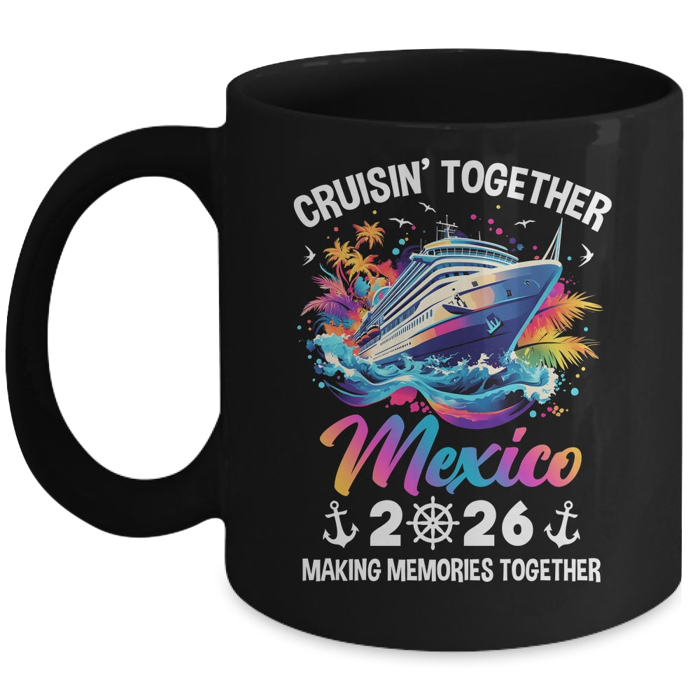 Cruisin Together Mexico Vacation Beach 2026 Memories Squad Mug | siriusteestore