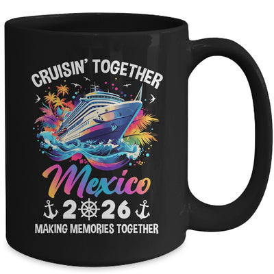 Cruisin Together Mexico Vacation Beach 2026 Memories Squad Mug | siriusteestore