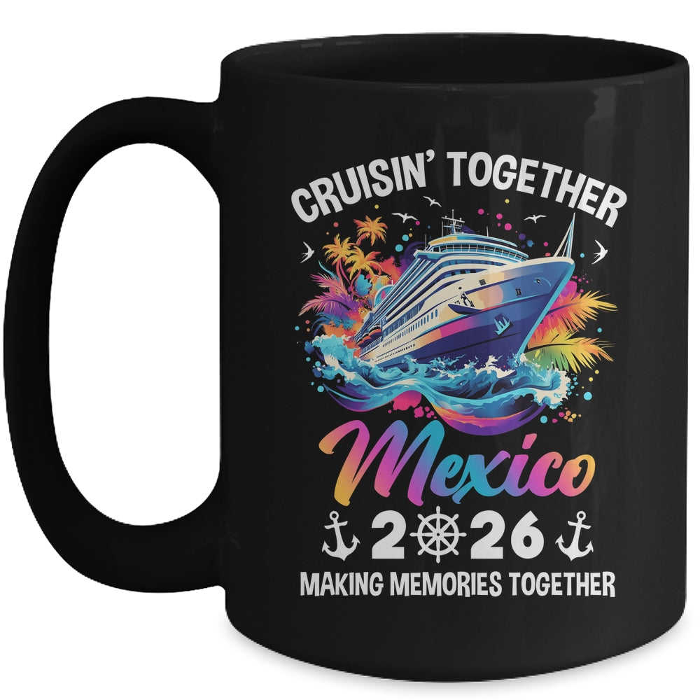 Cruisin Together Mexico Vacation Beach 2026 Memories Squad Mug | siriusteestore